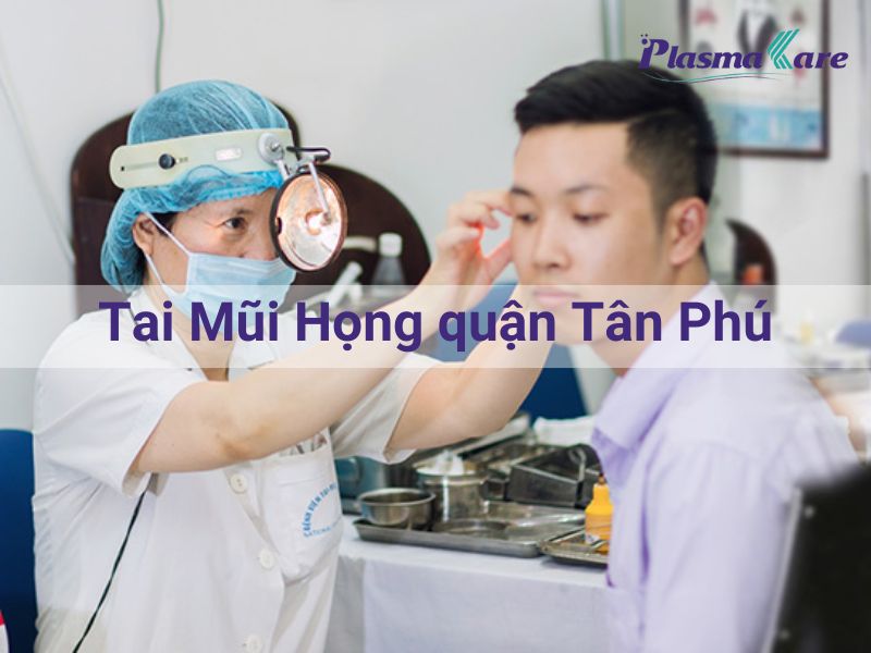 Những lợi ích của việc khám tai mũi họng định kỳ tại Tân Phú?
