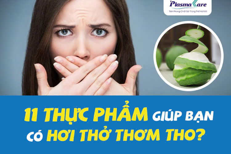 an-gi-de-het-hoi-mieng-11-thuc-pham-giup-ban-co-hoi-tho-thom-tho