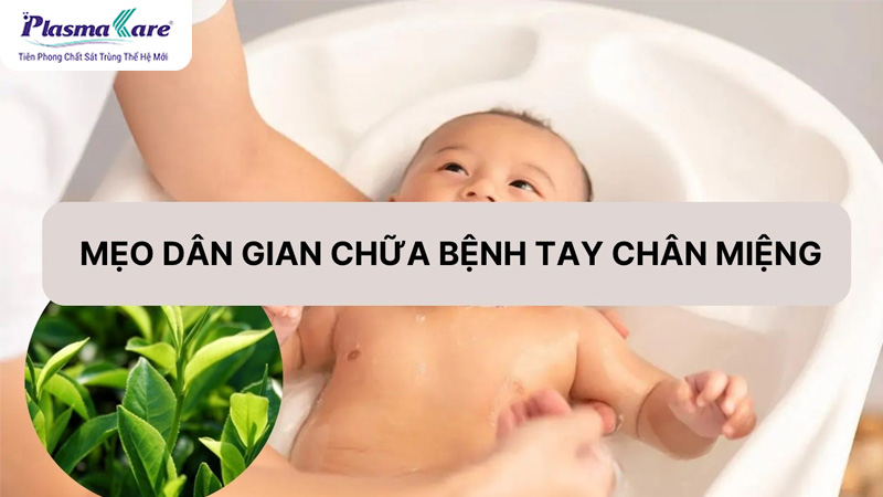 Mẹo dân gian chữa bệnh chân tay miệng tại nhà