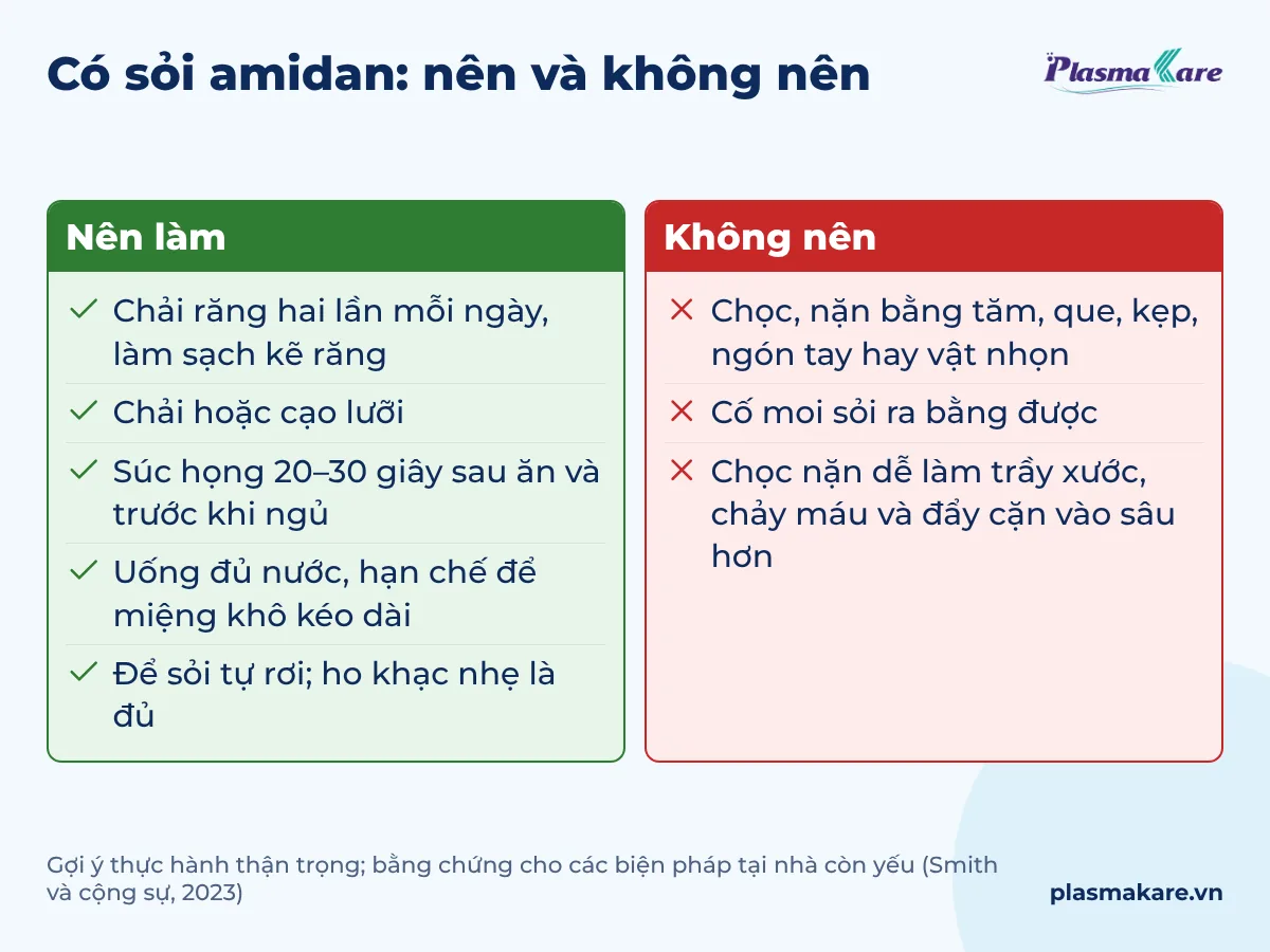 Hai cột nên làm và không nên làm khi có sỏi amidan: vệ sinh răng lưỡi, súc họng, uống nước; không chọc nặn bằng vật nhọn